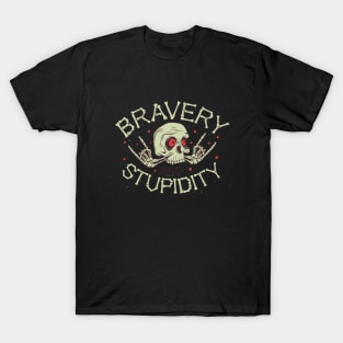 Bravery and Stupidity skull T-Shirt